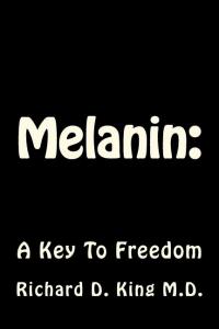 Melanin: : A Key To Freedom