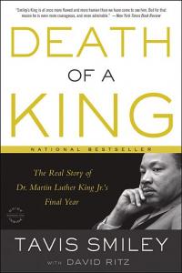 Death of a King: The Real Story of Dr. Martin Luther King Jr.'s Final Year