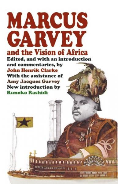 Marcus Garvey and the Vision of Africa  - Clarke, John Henrik