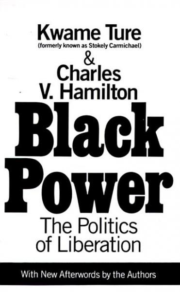 Black Power: Politics of Liberation in America - Charles V Hamilton & Kwame Ture