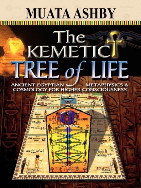 The Kemetic Tree of Life Ancient - Ashby, Muata