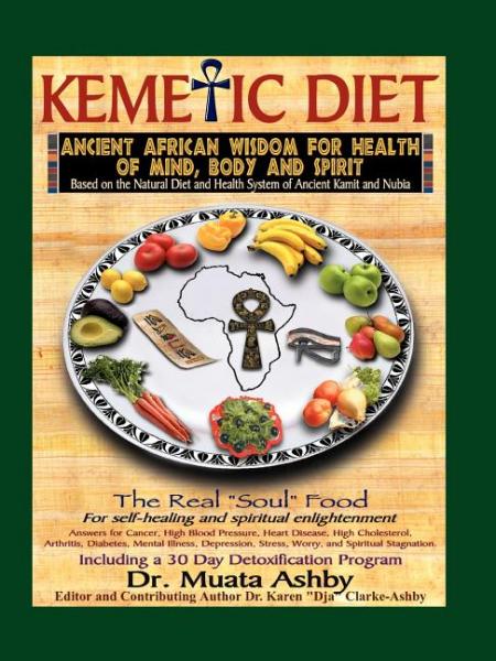 The Kemetic Diet, Food for Body, Mind and Spirit - Ashby, Muata