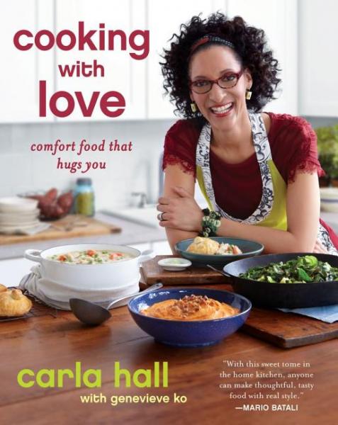 Cooking with Love: Comfort Food That Hugs You - Hall, Carla 