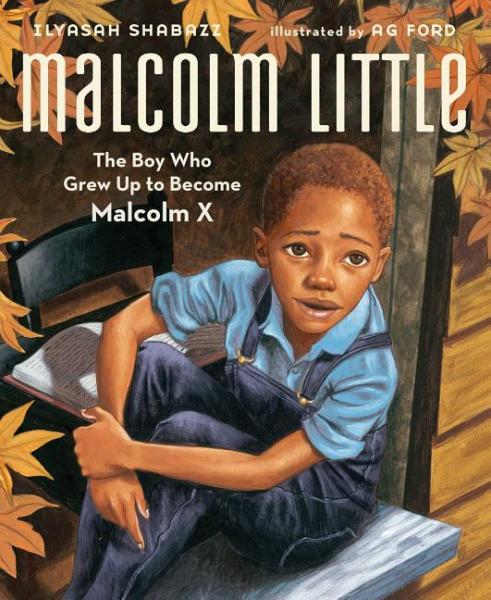 Malcolm Little: The Boy Who Grew Up to Become Malcolm X -  Shabazz, Ilyasah