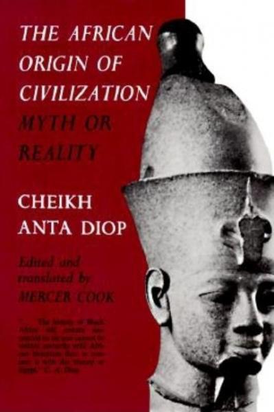 The African Origin of Civilization: Myth or Reality - Diop, Cheikh Anta