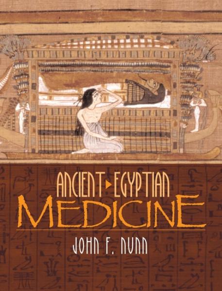 Ancient Egyptian Medicine - Nunn, John F