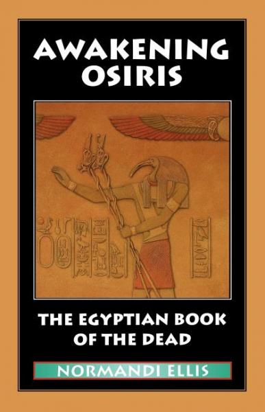 Awakening Osiris: The Egyptian Book of the Dead - Ellis, Normandi