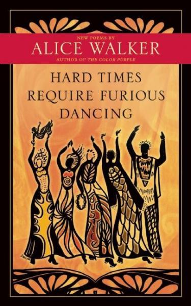 Hard Times Require Furious Dancing - Walker, Alice