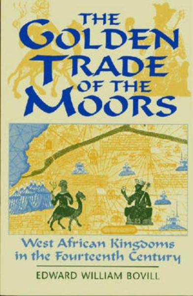 The Golden Trade of the Moors - Bovill, E W