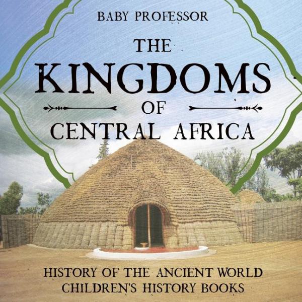 The Kingdoms of Central Africa - Baby Professor