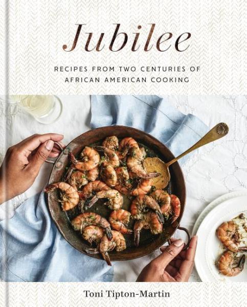 Jubilee: Recipes from Two Centuries of African American Cooking - Toni Tipton-Martin