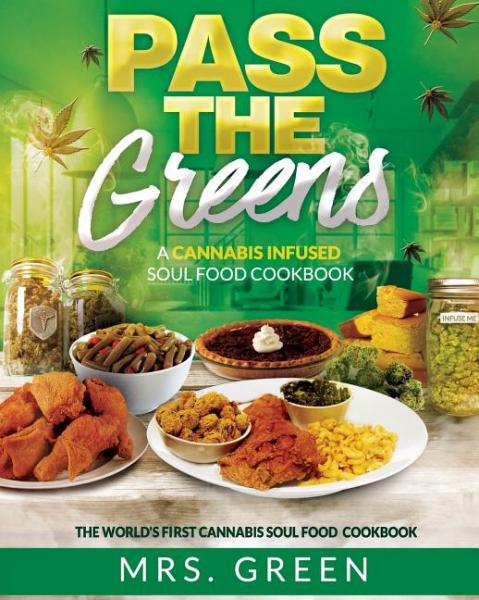 Pass The Greens: A Cannabis Infused Soul Food CookBook - Greens