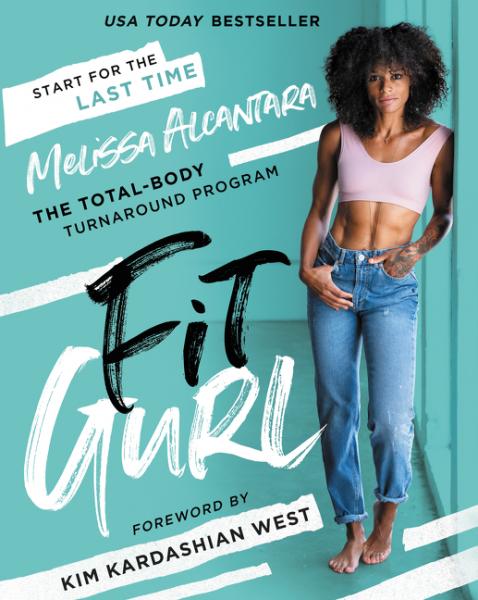 Fit Gurl: The Total-Body Turnaround Program - Melissa Alcantara