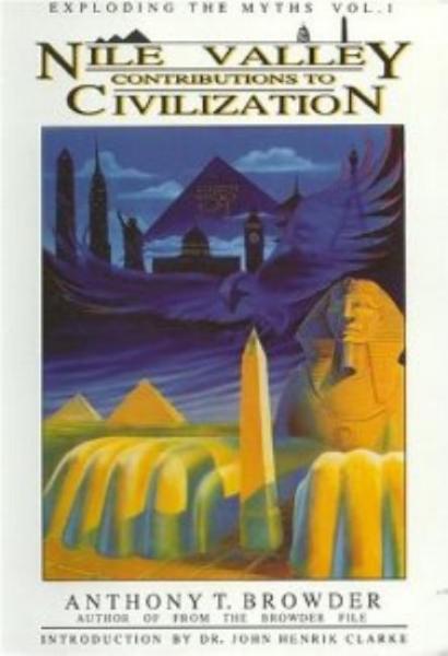 Nile Valley Contributions to Civilization - Anthony T Browder