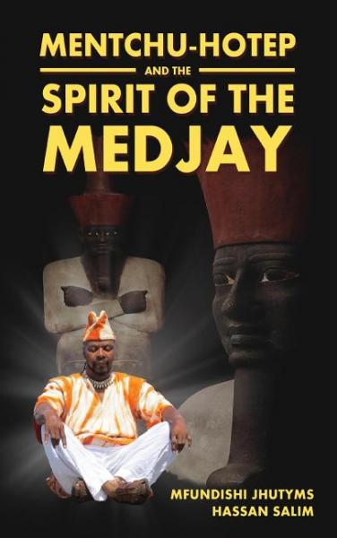 Mentchu-Hotep and the Spirit of the Medjay - Salim, Mfundishi Jhutyms Hassan