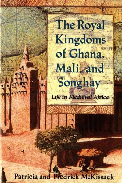 The Royal Kingdoms of Ghana, Mali, and Songhay - Patricia McKissack 