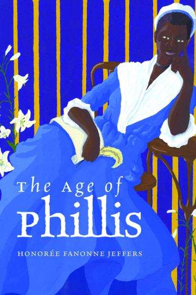 The Age of Phillis - Honorée Fanonne Jeffers