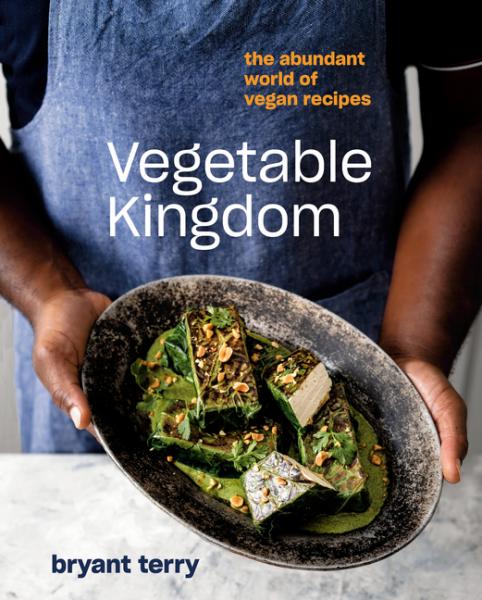 Vegetable Kingdom: The Abundant World of Vegan Recipes - Bryant Terry 