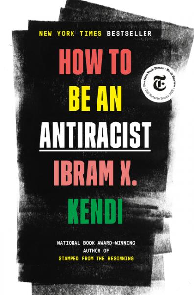 How to Be an Antiracist - Kendi, Ibram X 