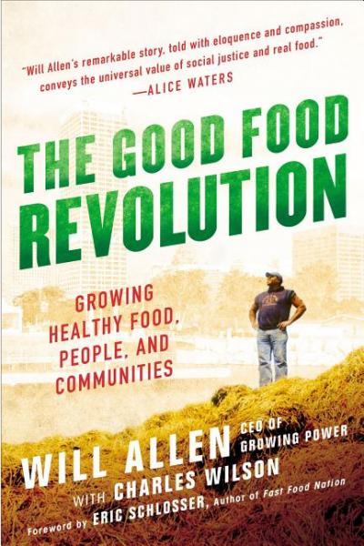 The Good Food Revolution: Growing Healthy Food, People, and Communities - Allen, Will 