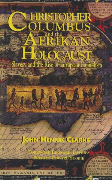 Christopher Columbus and the Afrikan Holocaust - John Henrik Clarke