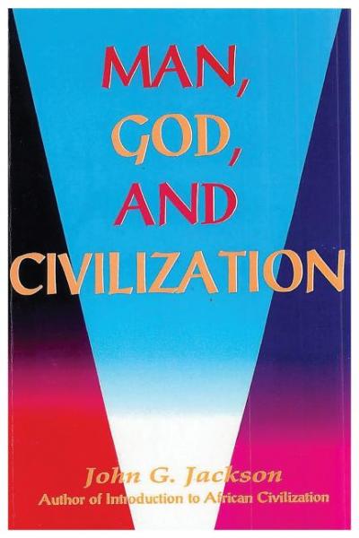 Man, God, & Civilization - John G Jackson