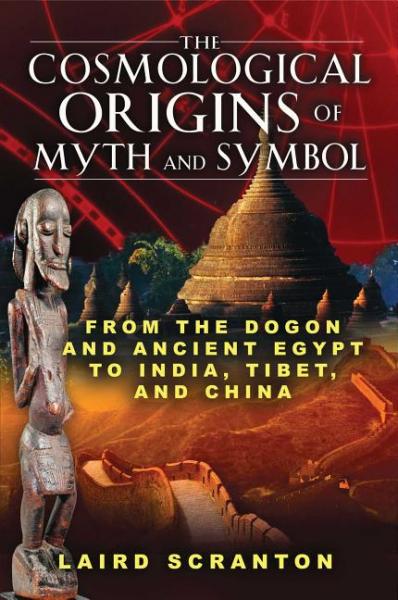 The Cosmological Origins of Myth and Symbol - Laird Scranton