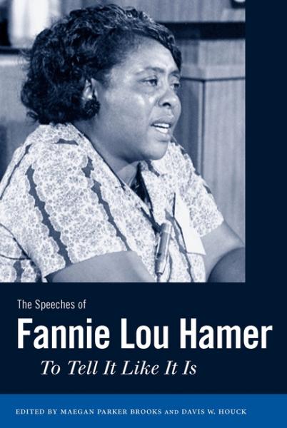 The Speeches of Fannie Lou Hamer: To Tell It Like It Is - Maegan Parker Brooks