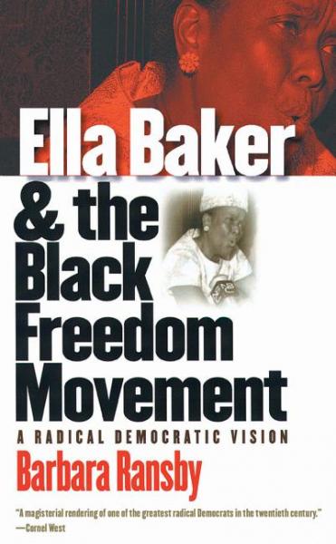 Ella Baker and the Black Freedom Movement - Barbara Ransby 