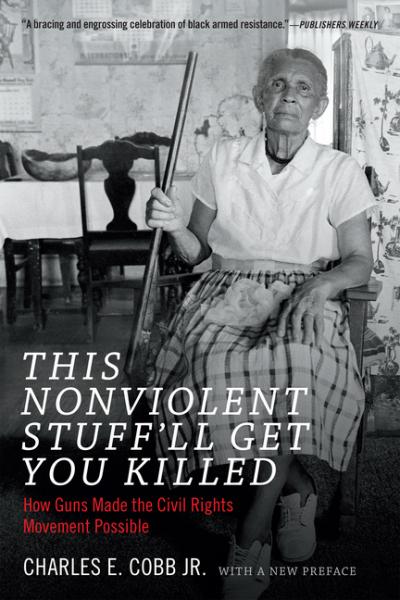 This Nonviolent Stuff'll Get You Killed - Charles E Cobb Jr 