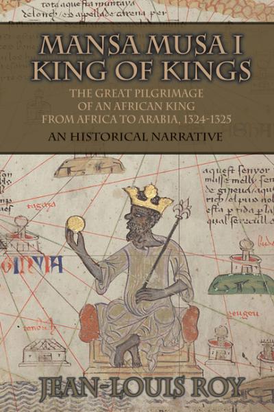 Mansa Musa I: Kankan Moussa: From Niani to Mecca -  Roy, Jean-Louis