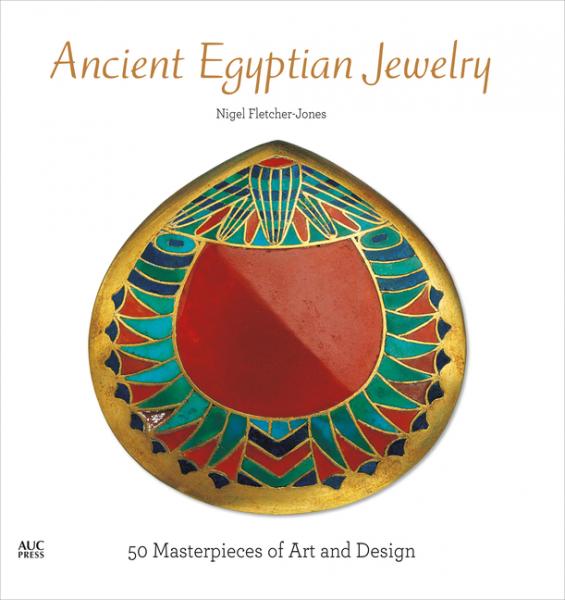  Ancient Egyptian Jewelry: 50 Masterpieces of Art and Design  -  Fletcher-Jones, Nigel 